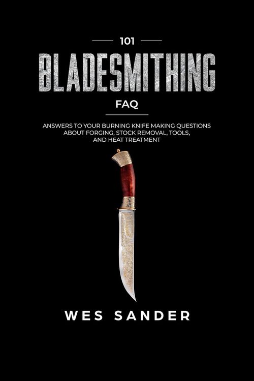 Produktbild: Bladesmithing: 101 Bladesmithing FAQ: Answers to Your Burning Knifemaking Questions About Forging, Stock Removal, Tools, and Heat Treatment