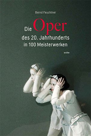 Produktbild: Die Oper des 20. Jahrhunderts in 100 Meisterwerken