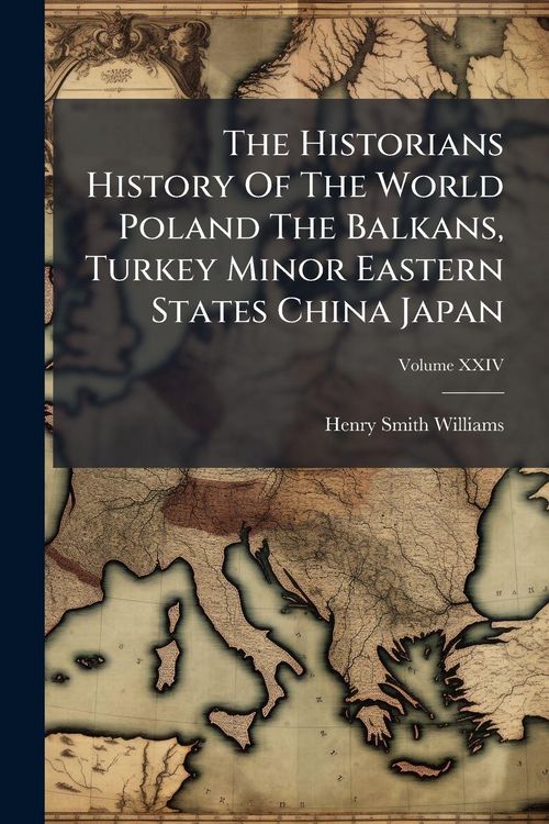 Produktbild: The Historians History Of The World Poland The Balkans, Turkey Minor Eastern States China Japan