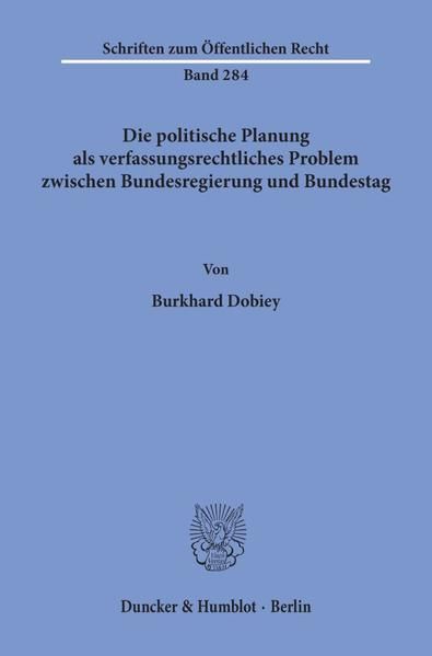 Produktbild: Die politische Planung als verfassungsrechtliches Problem zwischen Bundesregierung und Bundestag.