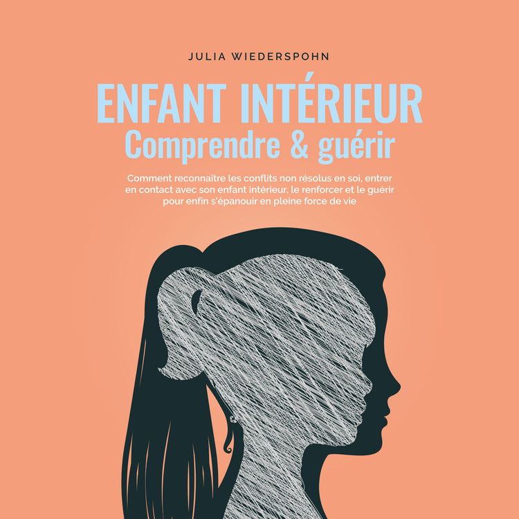 Produktbild: Enfant int&eacute;rieur - comprendre & gu&eacute;rir: Comment reconna&icirc;tre les conflits non r&eacute;solus en soi, entrer en contact avec son enfant int&eacute;rieur, le renforcer et le gu&eacute;rir pour enfin s'&eacute;panouir en pleine force de vie