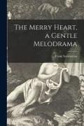 Produktbild: The Merry Heart, a Gentle Melodrama