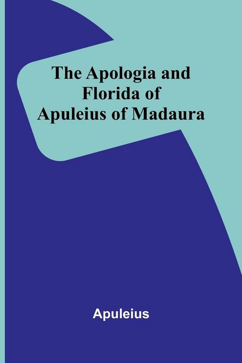 Produktbild: The Apologia and Florida of Apuleius of Madaura