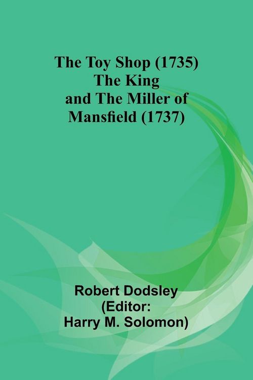 Produktbild: The Toy Shop (1735) The King and the Miller of Mansfield (1737)