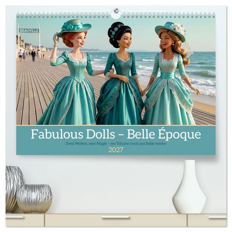 Produktbild: Fabulous Dolls &ndash; Belle &Eacute;poque (hochwertiger Premium Wandkalender 2027 DIN A2 quer), Kunstdruck in Hochglanz