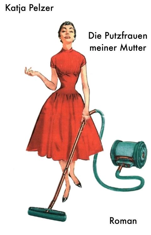 Produktbild: Die Putzfrauen meiner Mutter