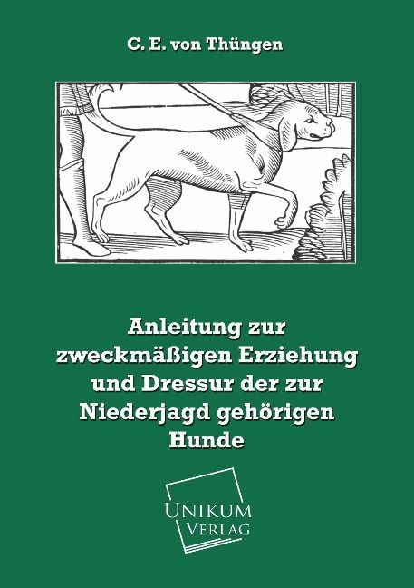 Produktbild: Th&uuml;ngen, C: Anleitung zur zweckm&auml;&szlig;igen Erziehung und Dressur