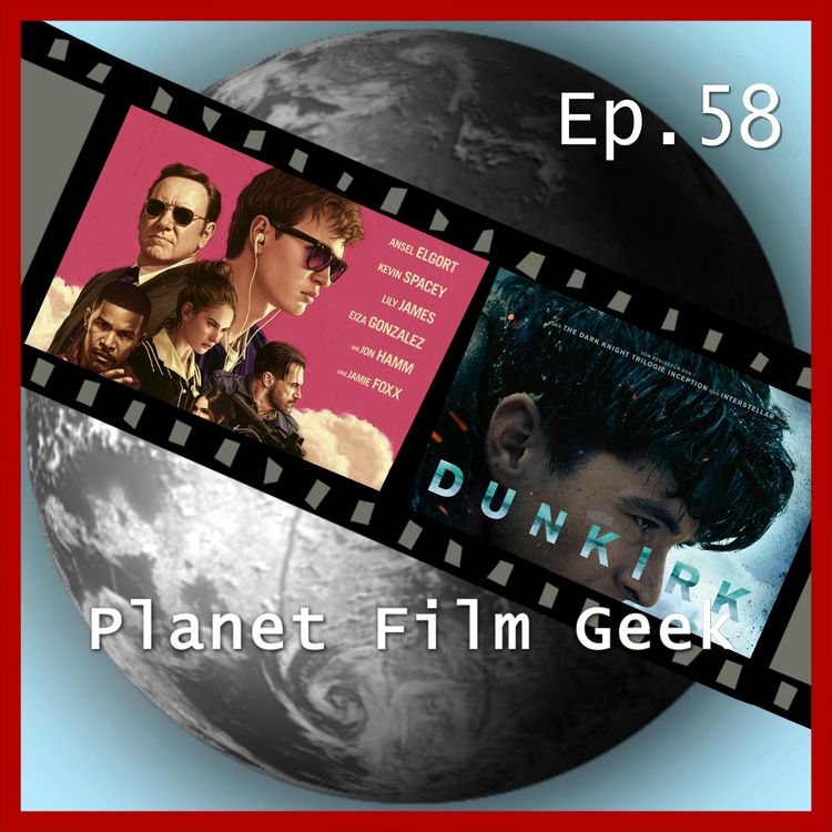 Produktbild: Planet Film Geek, PFG Episode 58: Dunkirk, Baby Driver