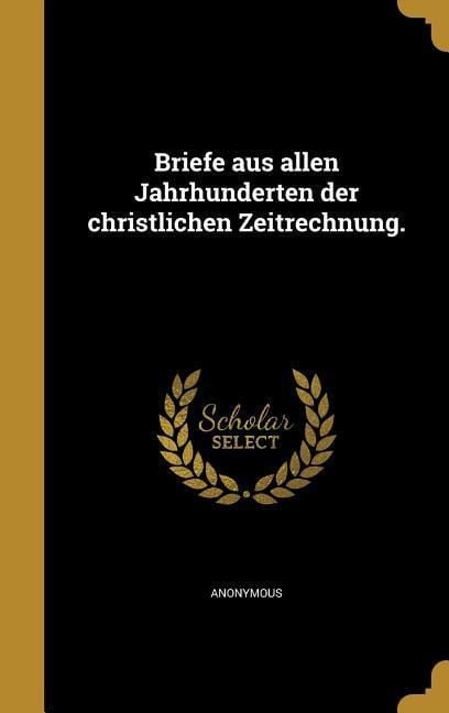 Produktbild: Briefe aus allen Jahrhunderten der christlichen Zeitrechnung.