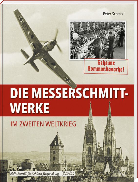 Produktbild: Die Messerschmitt-Werke im Zweiten Weltkrieg