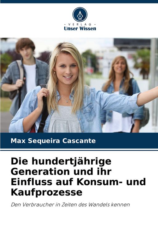 Produktbild: Die hundertj&auml;hrige Generation und ihr Einfluss auf Konsum- und Kaufprozesse