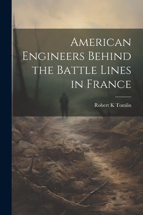 Produktbild: American Engineers Behind the Battle Lines in France