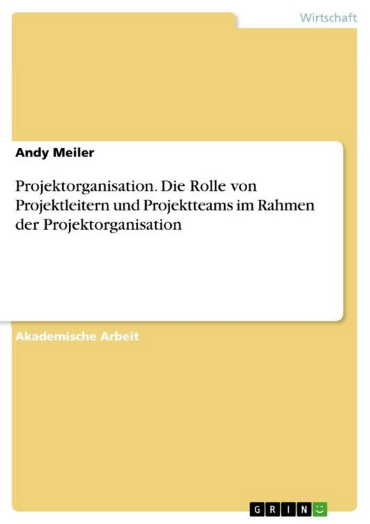 Produktbild: Projektorganisation. Die Rolle von Projektleitern und Projektteams im Rahmen der Projektorganisation