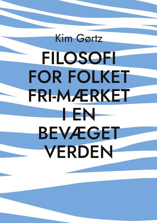 Produktbild: FILOSOFI FOR FOLKET Fri-m&aelig;rket i en bev&aelig;get verden