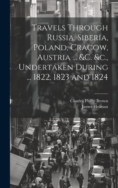 Produktbild: Travels Through Russia, Siberia, Poland, Cracow, Austria ... &c. &c., Undertaken During ... 1822, 1823 and 1824