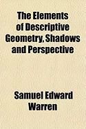 Produktbild: The Elements of Descriptive Geometry, Shadows and Perspective