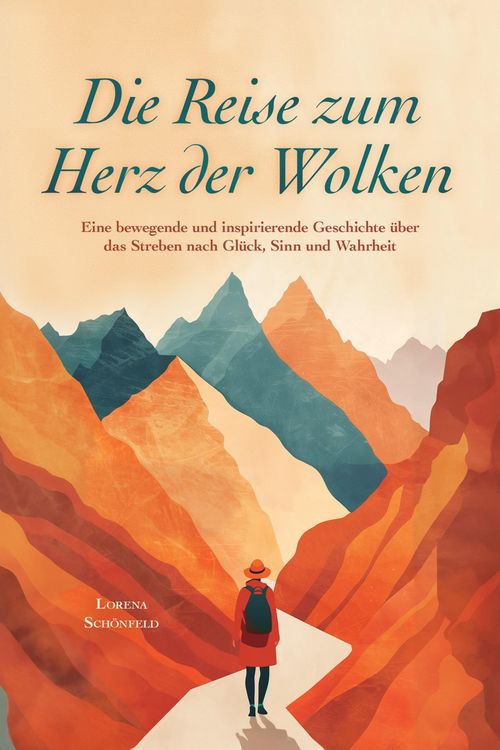 Produktbild: Die Reise zum Herz der Wolken: Eine bewegende und inspirierende Geschichte &uuml;ber das Streben nach Gl&uuml;ck, Sinn und Wahrheit