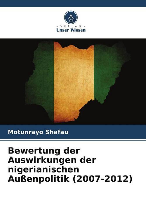 Produktbild: Bewertung der Auswirkungen der nigerianischen Au&szlig;enpolitik (2007-2012)