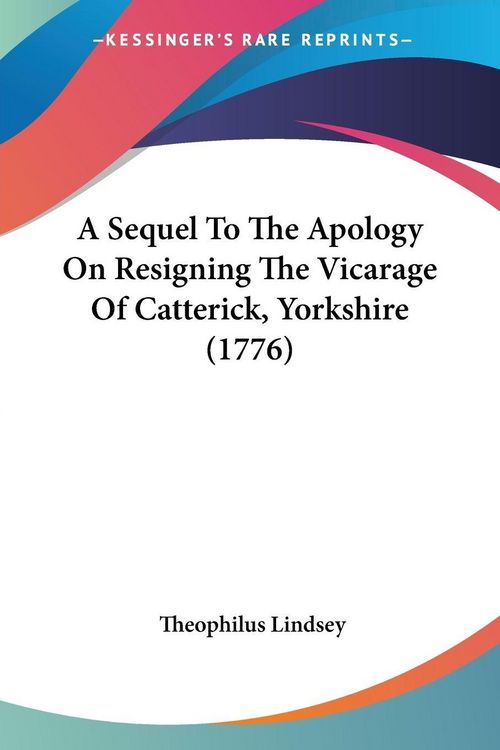 Produktbild: A Sequel To The Apology On Resigning The Vicarage Of Catterick, Yorkshire (1776)