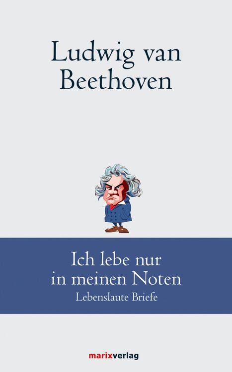 Produktbild: Ludwig van Beethoven: Ich lebe nur in meinen Noten