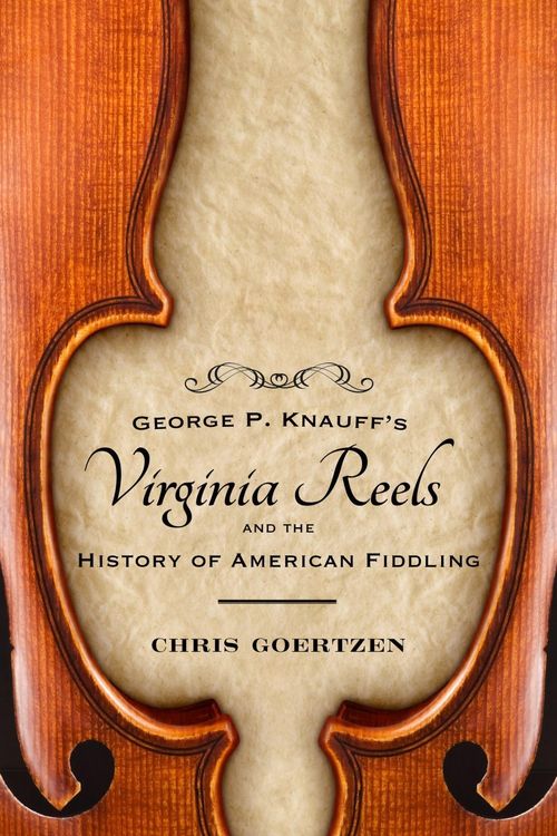 Produktbild: George P. Knauff's Virginia Reels and the History of American Fiddling