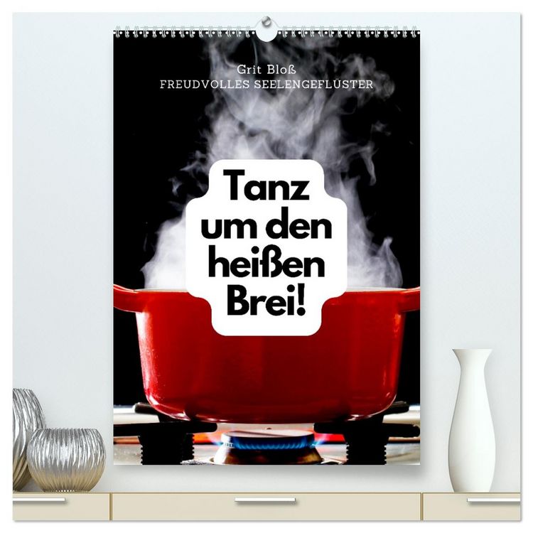 Produktbild: Tanz um den hei&szlig;en Brei! (hochwertiger Premium Wandkalender 2026 DIN A2 hoch), Kunstdruck in Hochglanz
