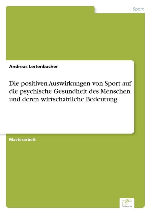 Produktbild: Die positiven Auswirkungen von Sport auf die psychische Gesundheit des Menschen und deren wirtschaftliche Bedeutung