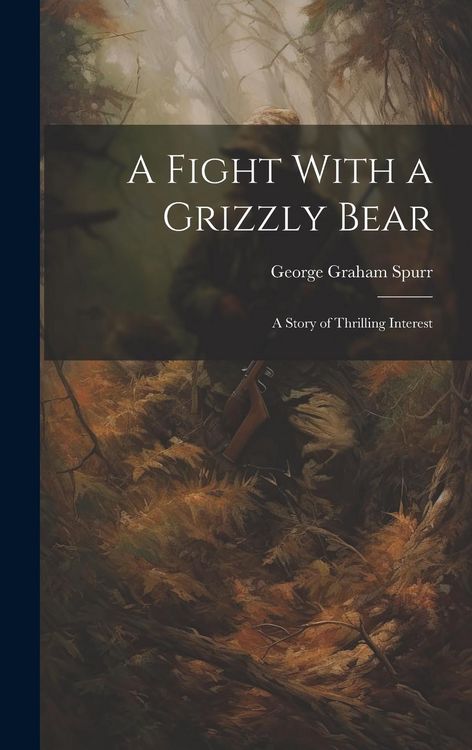 Produktbild: A Fight With a Grizzly Bear: A Story of Thrilling Interest