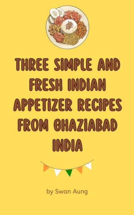 Produktbild: Three Simple and Fresh Indian Appetizer Recipes from Ghaziabad India