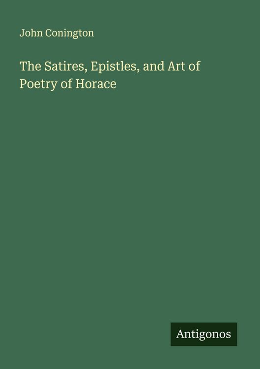 Produktbild: The Satires, Epistles, and Art of Poetry of Horace