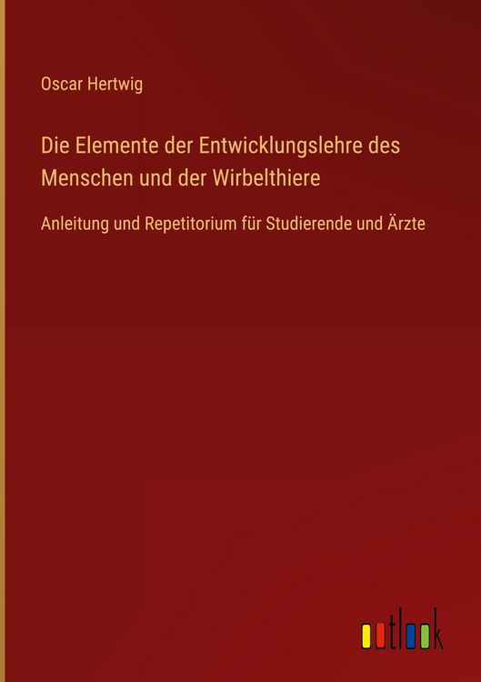 Produktbild: Die Elemente der Entwicklungslehre des Menschen und der Wirbelthiere