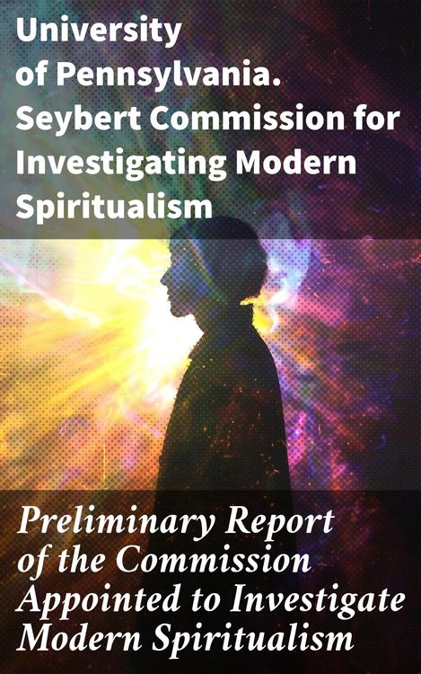 Produktbild: Preliminary Report of the Commission Appointed to Investigate Modern Spiritualism