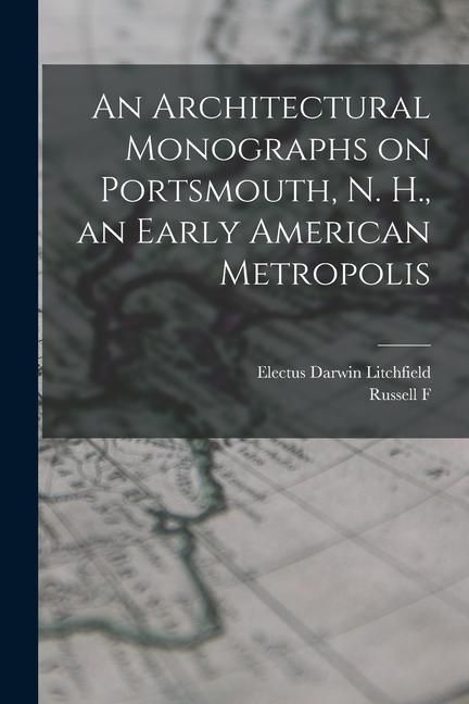 Produktbild: An Architectural Monographs on Portsmouth, N. H., an Early American Metropolis