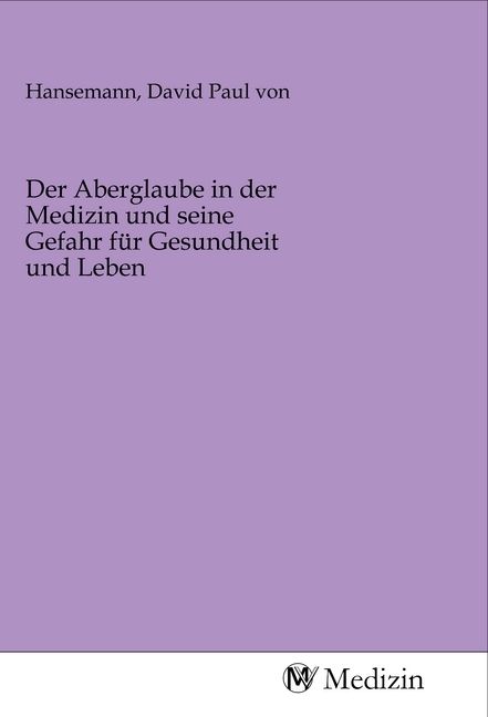 Produktbild: Der Aberglaube in der Medizin und seine Gefahr f&uuml;r Gesundheit und Leben