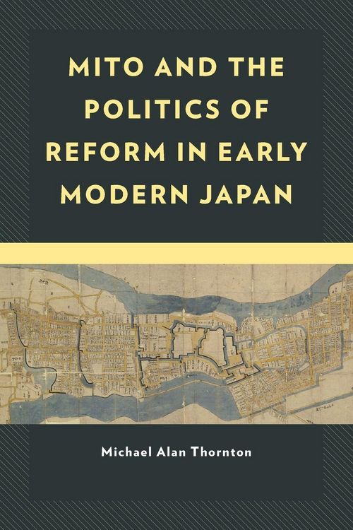 Produktbild: Mito and the Politics of Reform in Early Modern Japan