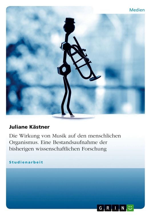 Produktbild: Die Wirkung von Musik auf den menschlichen Organismus. Eine Bestandsaufnahme der bisherigen wissenschaftlichen Forschung