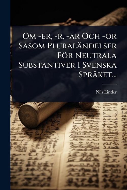 Produktbild: Om -er, -r, -ar Och -or S&Atilde; som Plural&auml;ndelser F&ouml;r Neutrala Substantiver I Svenska Spr&Atilde; ket...