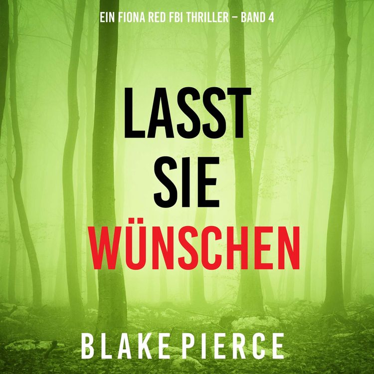 Produktbild: Lasst Sie W&uuml;nschen (Ein Fiona Red FBI Thriller &ndash; Band 4)