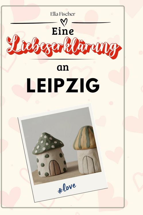 Produktbild: Eine Liebeserkl&auml;rung an Leipzig