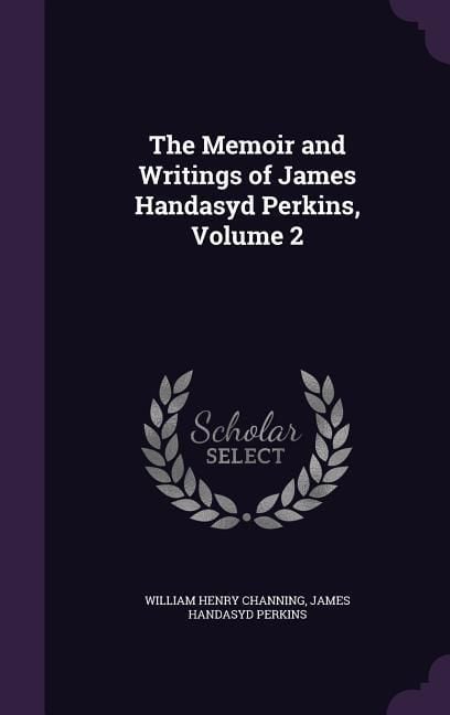 Produktbild: The Memoir and Writings of James Handasyd Perkins, Volume 2