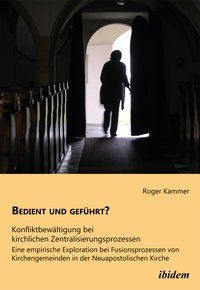 Produktbild: Bedient und gef&uuml;hrt? Konfliktbew&auml;ltigung bei kirchlichen Zentralisierungsprozessen