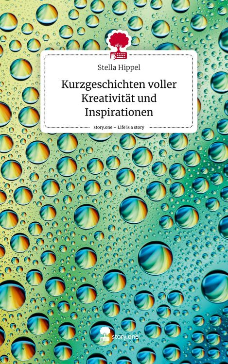 Produktbild: Kurzgeschichten voller Kreativit&auml;t und Inspirationen. Life is a Story - story.one
