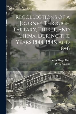 Produktbild: Recollections of a Journey Through Tartary, Thibet, and China, During the Years 1844, 1845, and 1846