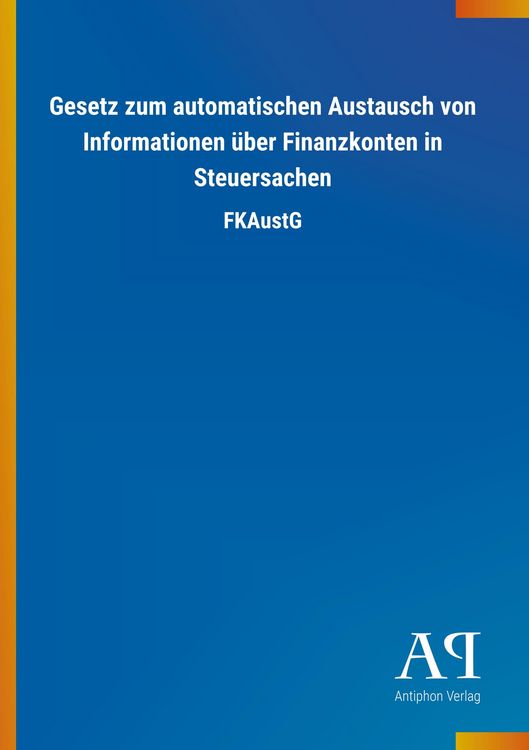 Produktbild: Gesetz zum automatischen Austausch von Informationen &uuml;ber Finanzkonten in Steuersachen