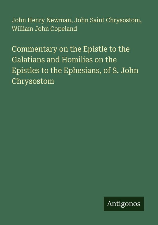 Produktbild: Commentary on the Epistle to the Galatians and Homilies on the Epistles to the Ephesians, of S. John Chrysostom