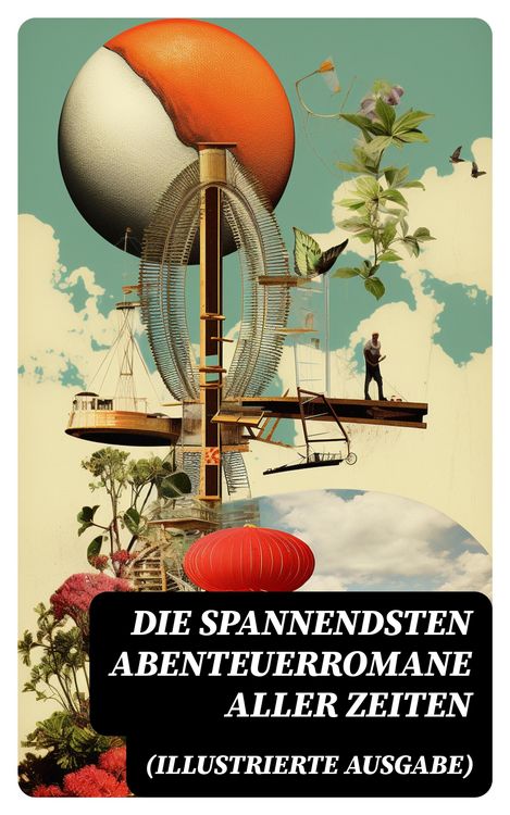 Produktbild: Die spannendsten Abenteuerromane aller Zeiten (Illustrierte Ausgabe)