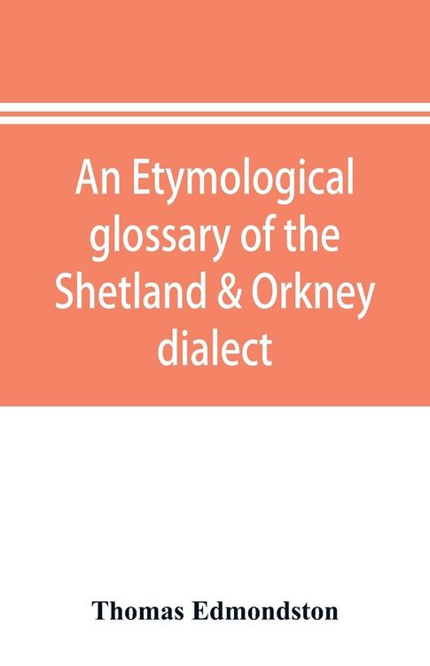 Produktbild: An etymological glossary of the Shetland & Orkney dialect