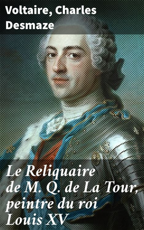 Produktbild: Le Reliquaire de M. Q. de La Tour, peintre du roi Louis XV