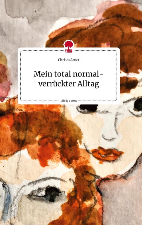 Produktbild: Mein total normal-verr&uuml;ckter Alltag. Life is a Story - story.one