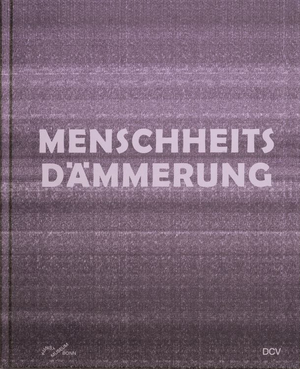 Produktbild: Menschheitsd&auml;mmerung &ndash; Kunst in Umbruchzeiten
